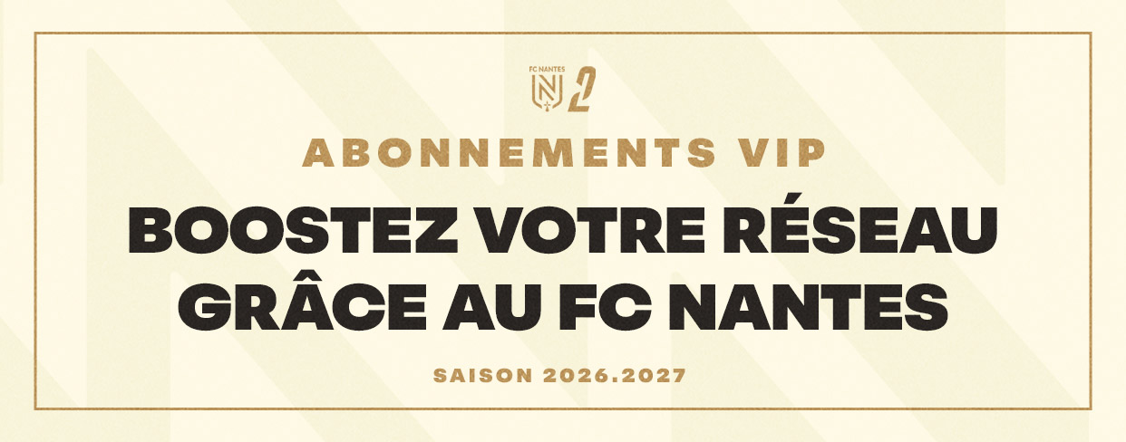 Abonnements VIP : Boostez votre réseau grâce au FC Nantes